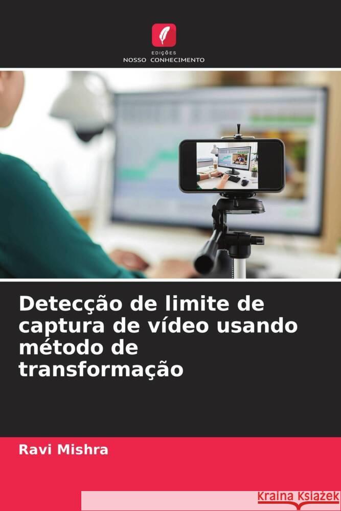 Detecção de limite de captura de vídeo usando método de transformação Mishra, Ravi 9786206480068