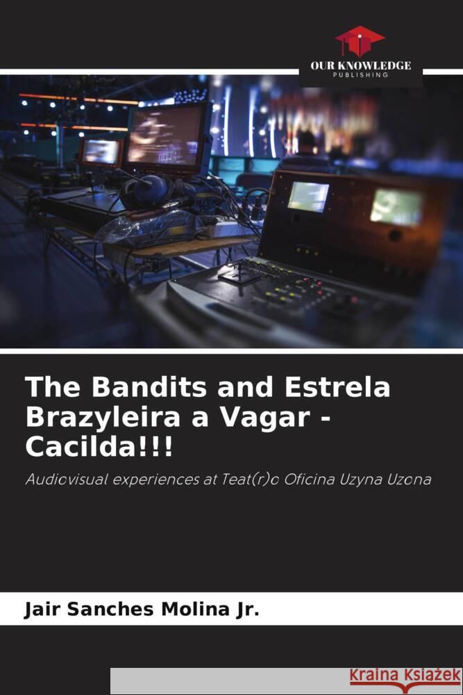 The Bandits and Estrela Brazyleira a Vagar - Cacilda!!! Molina, Jair Sanches 9786206480457