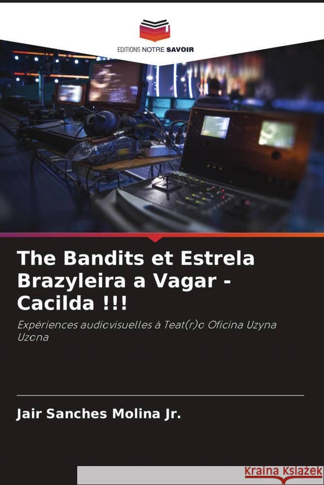 The Bandits et Estrela Brazyleira a Vagar - Cacilda !!! Molina, Jair Sanches 9786206480488