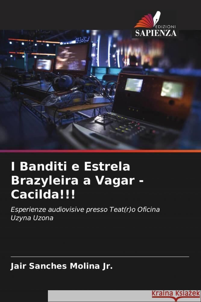 I Banditi e Estrela Brazyleira a Vagar - Cacilda!!! Molina, Jair Sanches 9786206480495