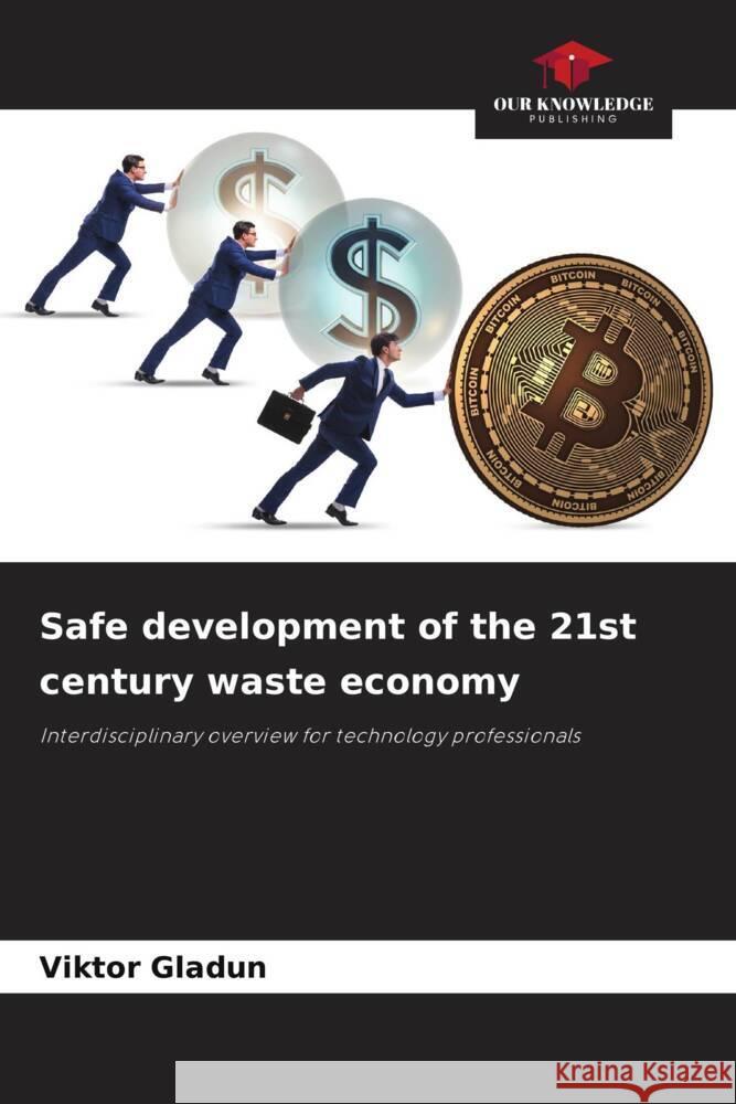 Safe development of the 21st century waste economy Gladun, Viktor 9786206480617