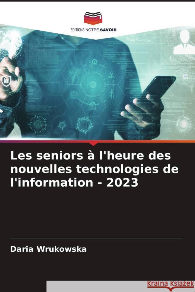 Les seniors à l'heure des nouvelles technologies de l'information - 2023 Wrukowska, Daria 9786206481058