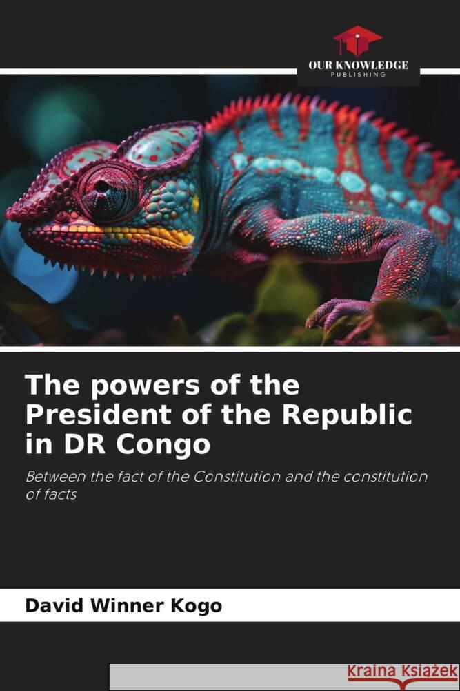 The powers of the President of the Republic in DR Congo Kogo, David Winner 9786206481102