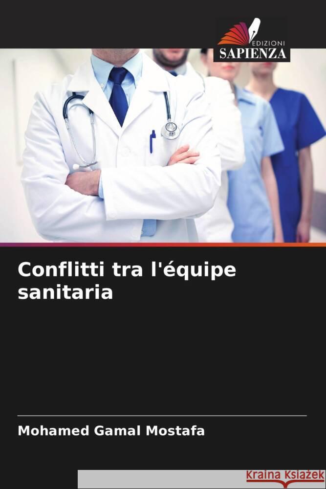 Conflitti tra l'équipe sanitaria Mostafa, Mohamed Gamal 9786206481188