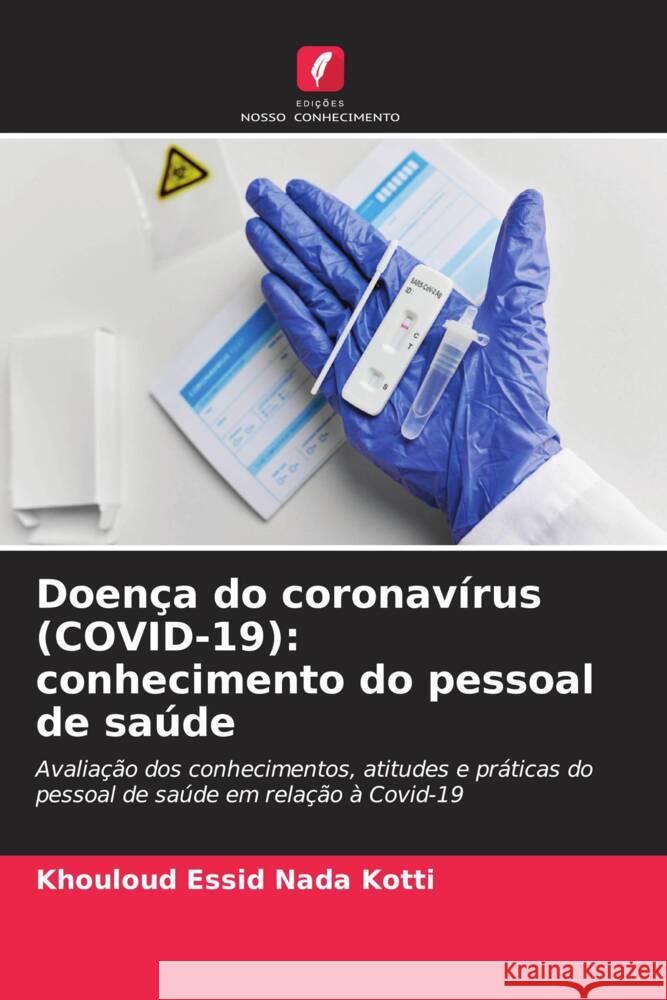 Doença do coronavírus (COVID-19): conhecimento do pessoal de saúde Nada Kotti, Khouloud Essid 9786206481492