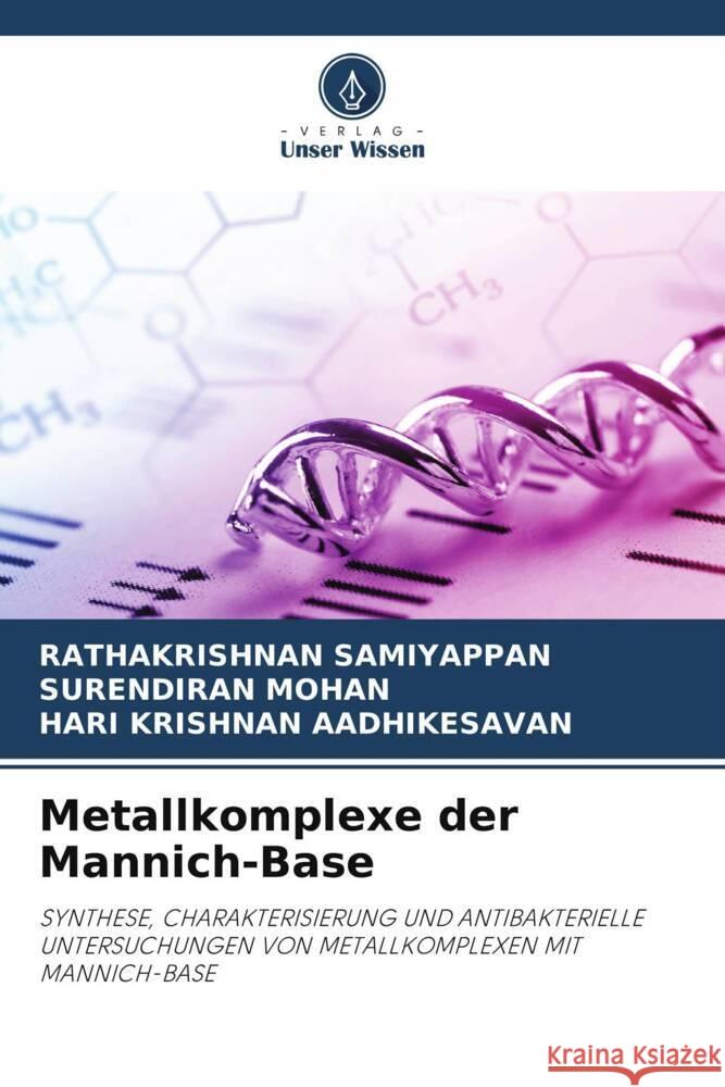 Metallkomplexe der Mannich-Base Samiyappan, Rathakrishnan, Mohan, Surendiran, Aadhikesavan, Hari Krishnan 9786206481515