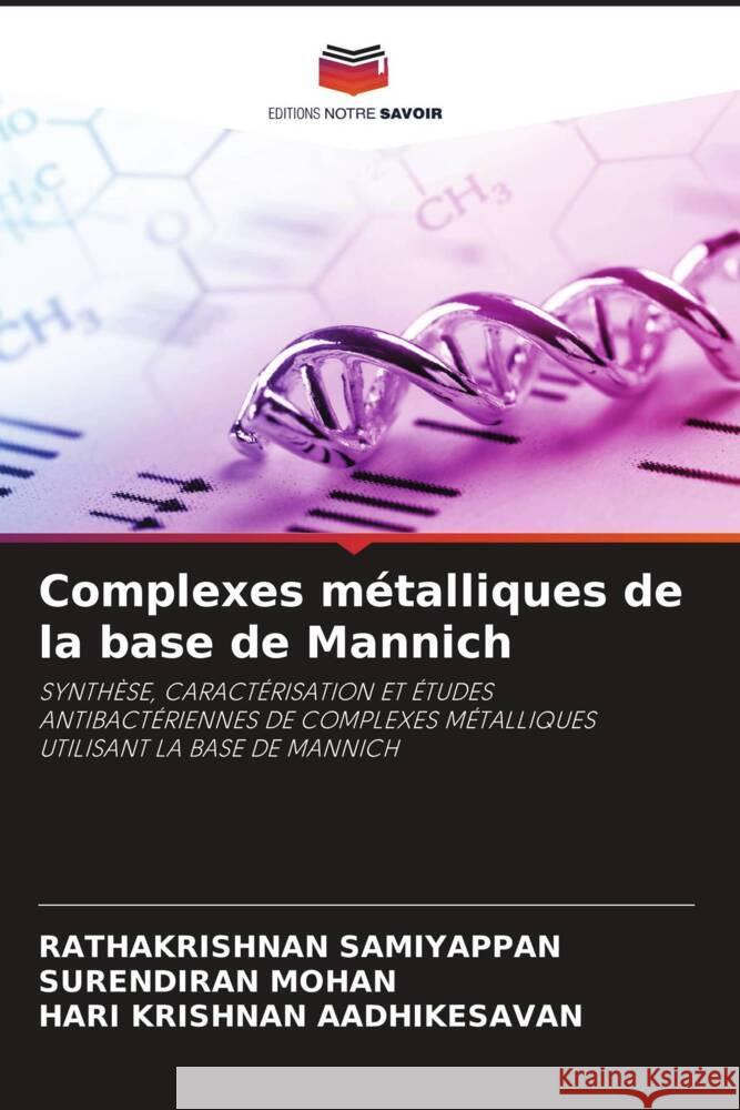 Complexes métalliques de la base de Mannich Samiyappan, Rathakrishnan, Mohan, Surendiran, Aadhikesavan, Hari Krishnan 9786206481539