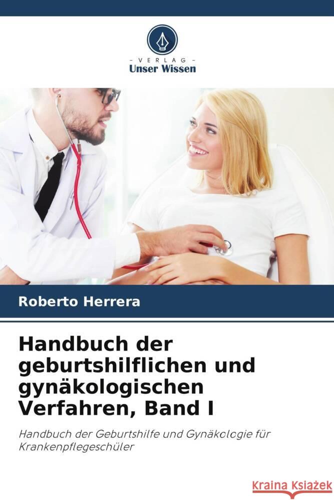 Handbuch der geburtshilflichen und gynäkologischen Verfahren, Band I Herrera, Roberto 9786206481829