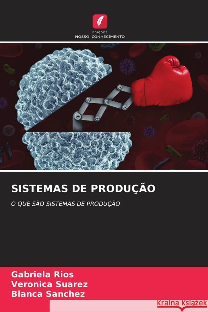 SISTEMAS DE PRODUÇÃO Rios, Gabriela, Suarez, Veronica, Sanchez, Blanca 9786206481904