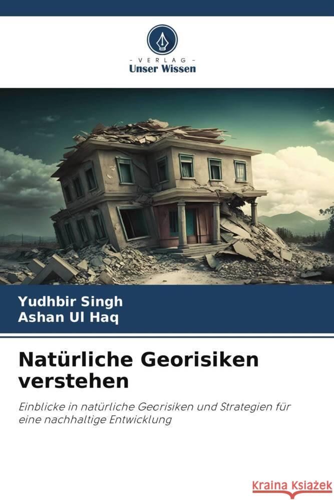 Natürliche Georisiken verstehen Singh, Yudhbir, Ul Haq, Ashan 9786206482178 Verlag Unser Wissen