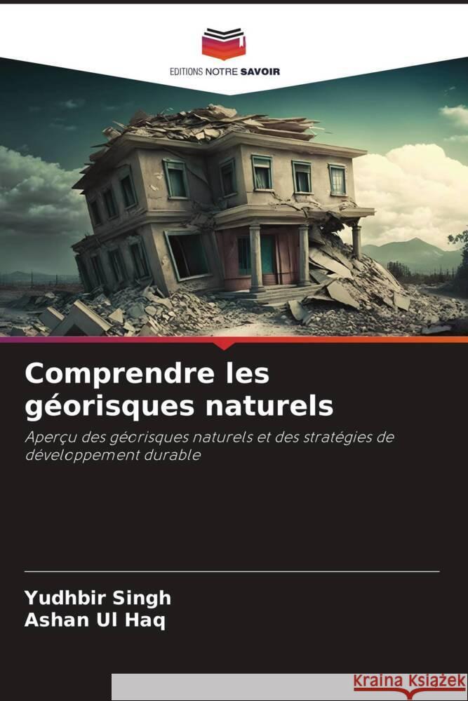 Comprendre les géorisques naturels Singh, Yudhbir, Ul Haq, Ashan 9786206482192 Editions Notre Savoir