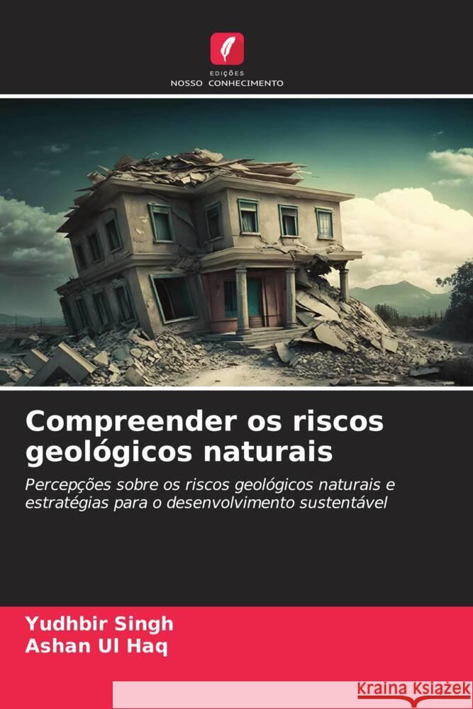 Compreender os riscos geológicos naturais Singh, Yudhbir, Ul Haq, Ashan 9786206482215 Edições Nosso Conhecimento