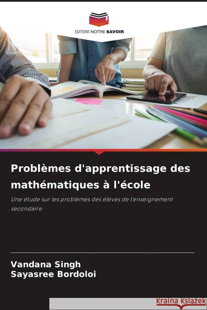 Problèmes d'apprentissage des mathématiques à l'école Singh, Vandana, Bordoloi, Sayasree 9786206482369