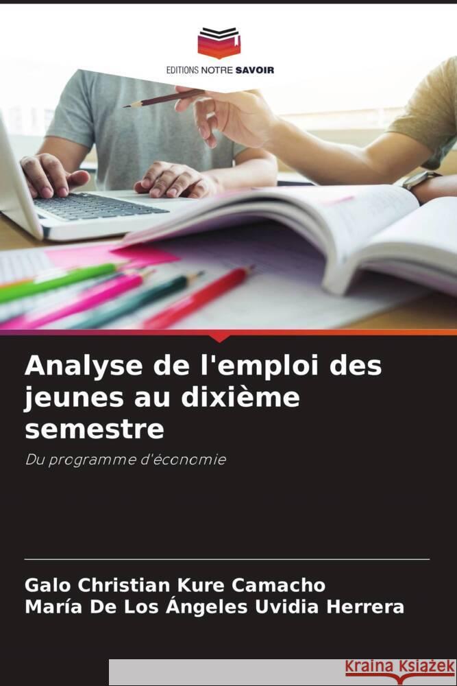Analyse de l'emploi des jeunes au dixième semestre Kure Camacho, Galo Christian, Uvidia Herrera, María De Los Ángeles 9786206482420 Editions Notre Savoir