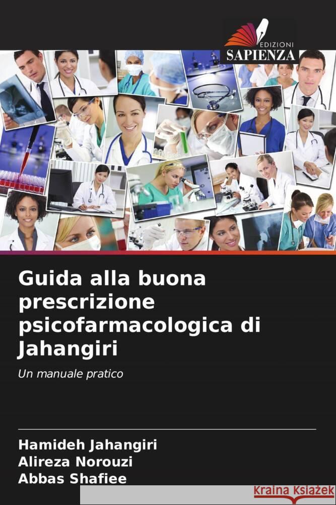 Guida alla buona prescrizione psicofarmacologica di Jahangiri Jahangiri, Hamideh, Norouzi, Alireza, Shafiee, Abbas 9786206482741 Edizioni Sapienza