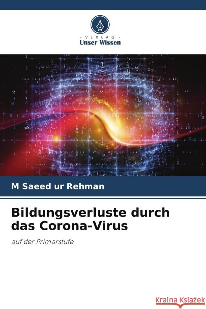 Bildungsverluste durch das Corona-Virus ur Rehman, M Saeed 9786206483137 Verlag Unser Wissen