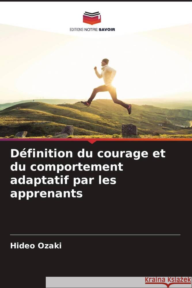 Définition du courage et du comportement adaptatif par les apprenants Ozaki, Hideo 9786206483274