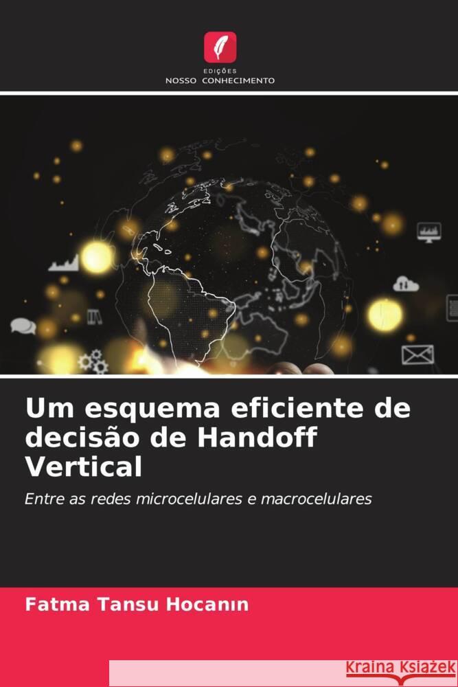 Um esquema eficiente de decisão de Handoff Vertical Tansu Hocanin, Fatma 9786206483410