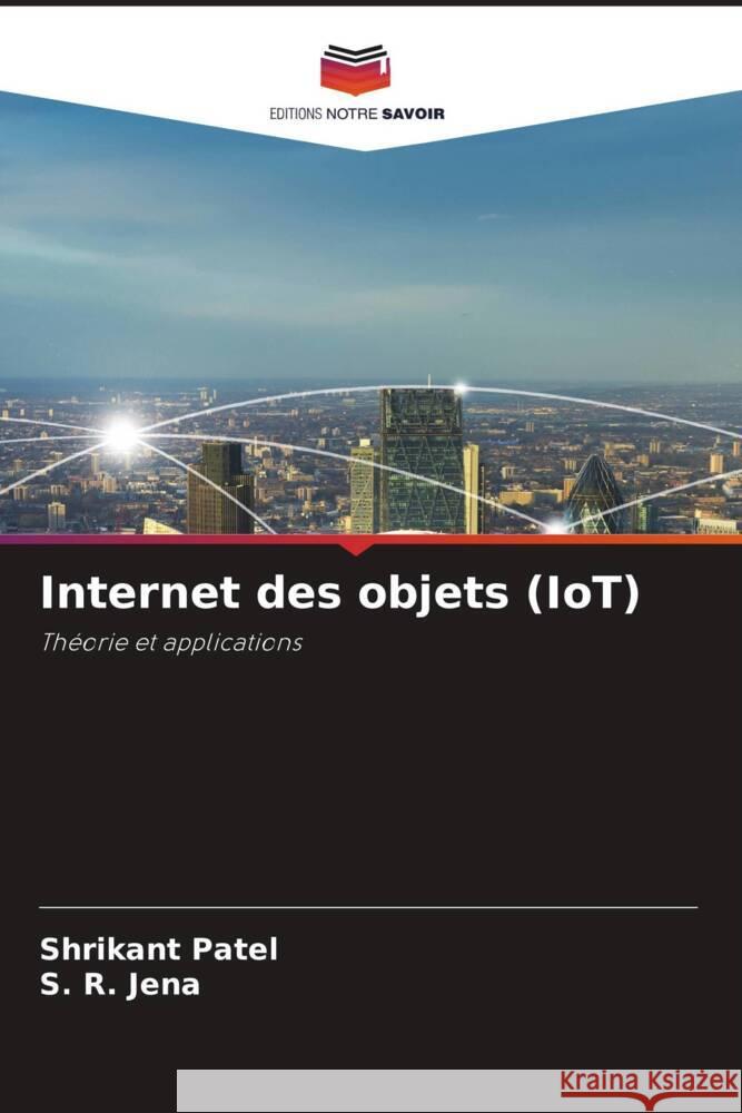 Internet des objets (IoT) Patel, Shrikant, Jena, S. R. 9786206483519 Editions Notre Savoir