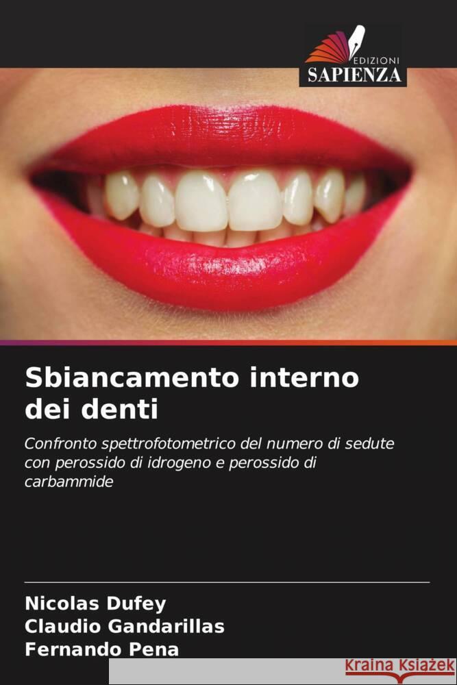 Sbiancamento interno dei denti Dufey, Nicolás, Gandarillas, Claudio, Peña, Fernando 9786206483908 Edizioni Sapienza