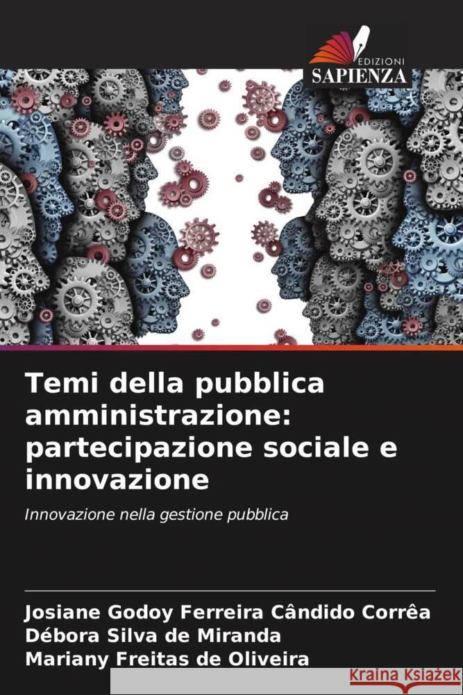 Temi della pubblica amministrazione: partecipazione sociale e innovazione Godoy Ferreira Cândido Corrêa, Josiane, Silva de Miranda, Débora, Freitas de Oliveira, Mariany 9786206484257