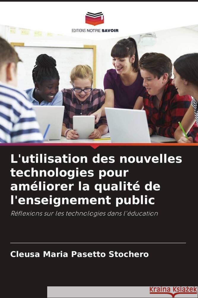 L'utilisation des nouvelles technologies pour améliorer la qualité de l'enseignement public Pasetto Stochero, Cleusa Maria 9786206484318