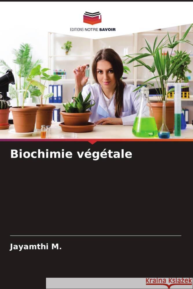 Biochimie végétale M., Jayamthi 9786206484356 Editions Notre Savoir