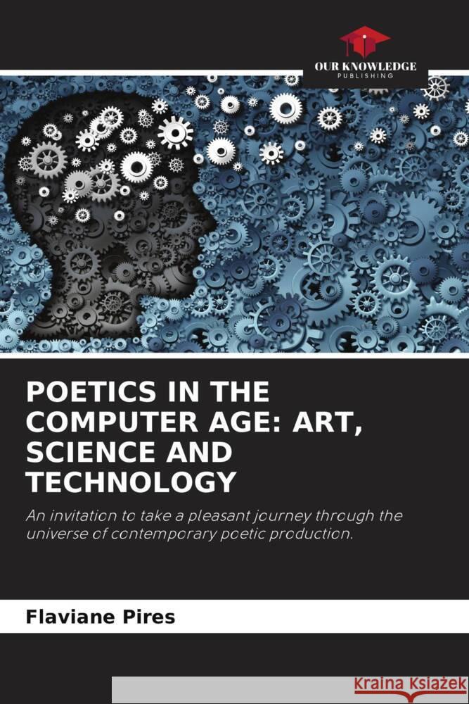 POETICS IN THE COMPUTER AGE: ART, SCIENCE AND TECHNOLOGY Pires, Flaviane 9786206484707