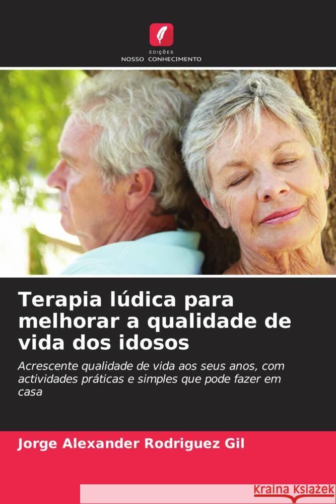 Terapia lúdica para melhorar a qualidade de vida dos idosos Rodriguez Gil, Jorge Alexander 9786206486015