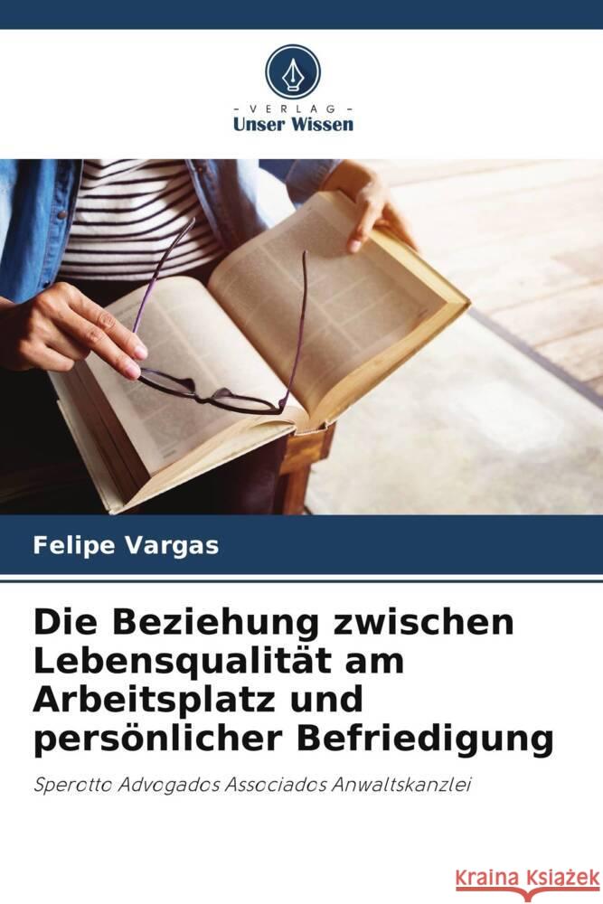 Die Beziehung zwischen Lebensqualität am Arbeitsplatz und persönlicher Befriedigung Vargas, Felipe 9786206486077