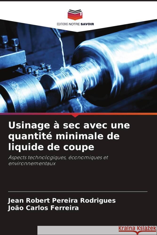 Usinage à sec avec une quantité minimale de liquide de coupe Rodrigues, Jean Robert Pereira, Ferreira, João Carlos 9786206486169