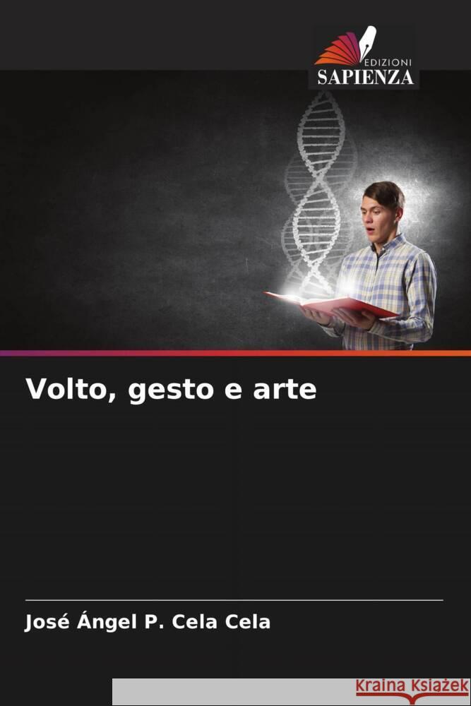 Volto, gesto e arte Cela Cela, José Ángel P. 9786206486350