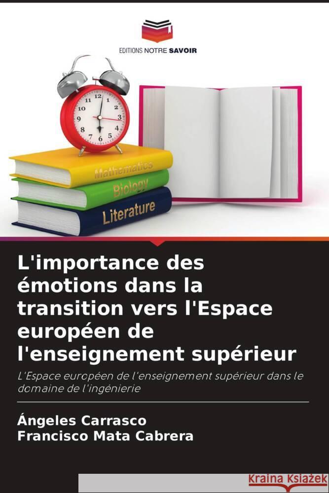 L'importance des émotions dans la transition vers l'Espace européen de l'enseignement supérieur Carrasco, Ángeles, Mata Cabrera, Francisco 9786206486374