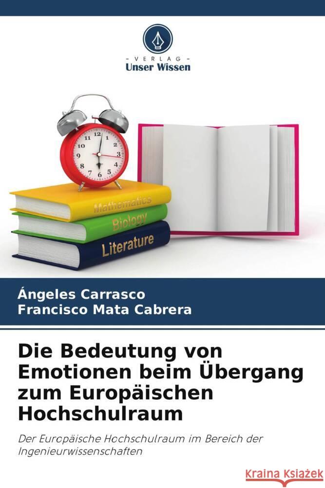 Die Bedeutung von Emotionen beim Übergang zum Europäischen Hochschulraum Carrasco, Ángeles, Mata Cabrera, Francisco 9786206486404