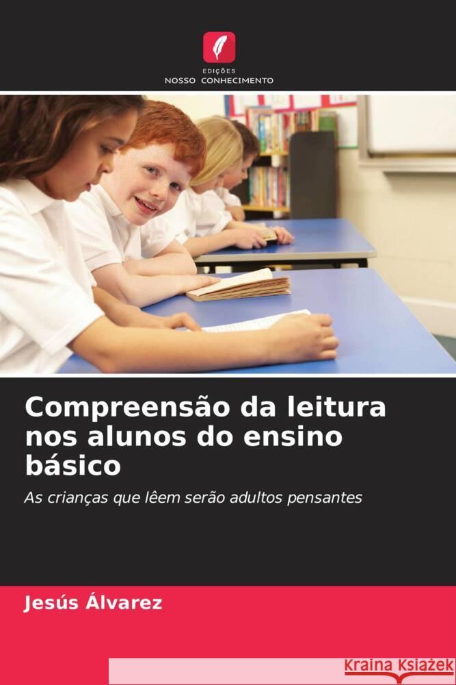 Compreensão da leitura nos alunos do ensino básico Álvarez, Jesús 9786206486480