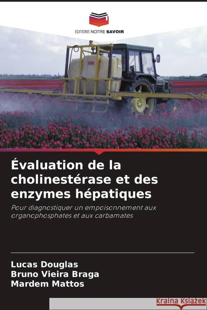 Évaluation de la cholinestérase et des enzymes hépatiques Douglas, Lucas, Vieira Braga, Bruno, Mattos, Mardem 9786206486534