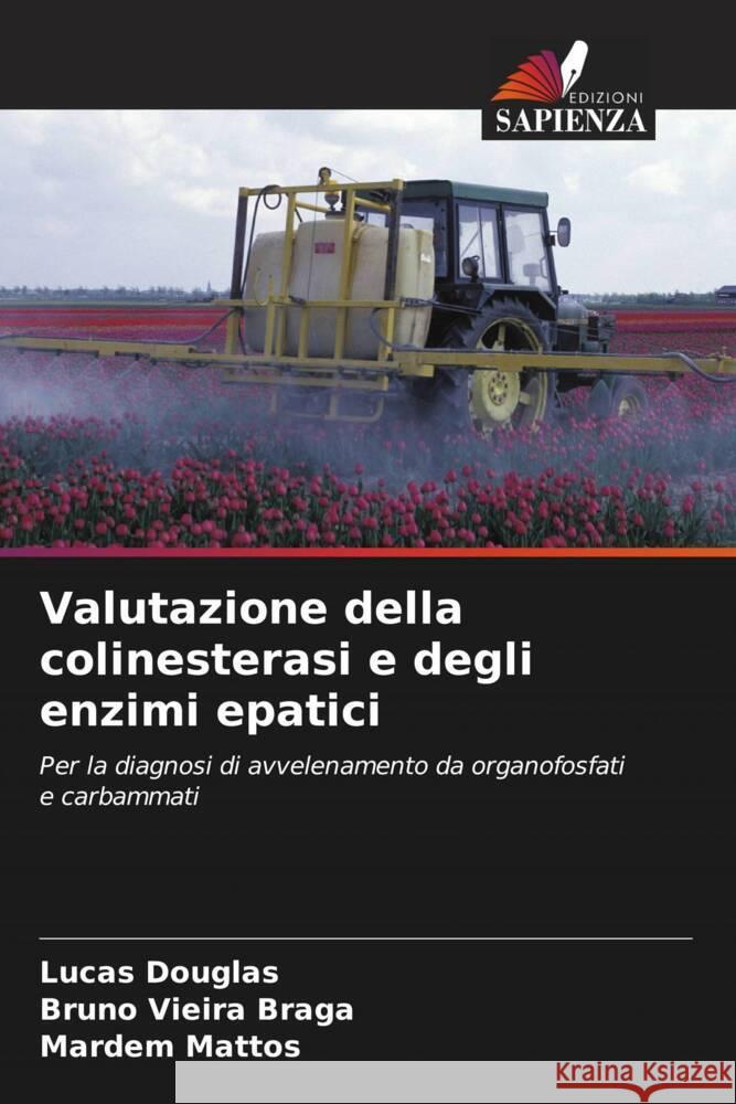 Valutazione della colinesterasi e degli enzimi epatici Douglas, Lucas, Vieira Braga, Bruno, Mattos, Mardem 9786206486541