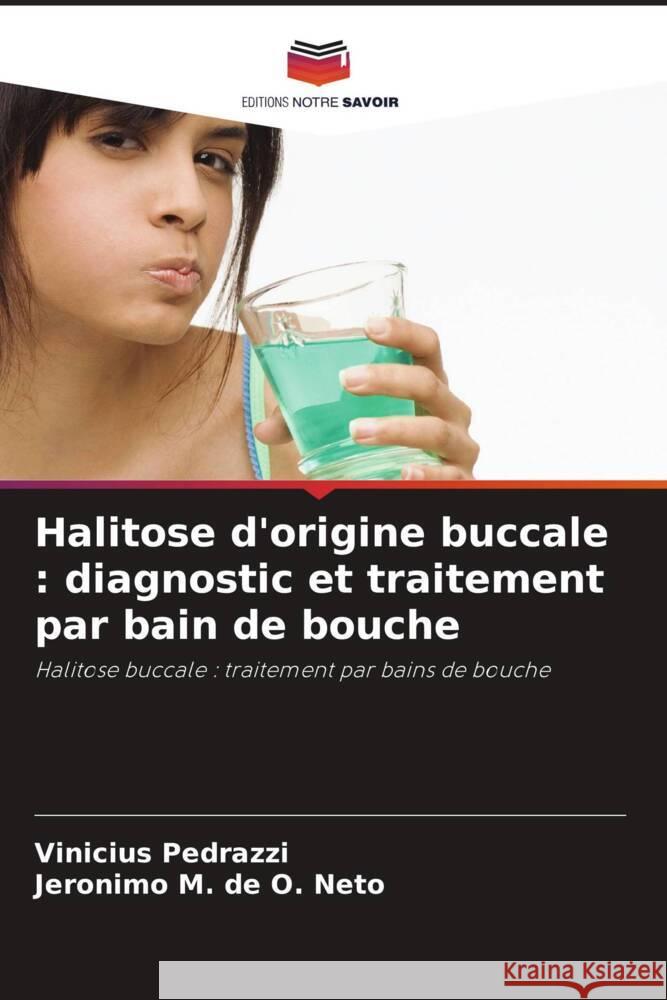 Halitose d'origine buccale : diagnostic et traitement par bain de bouche Pedrazzi, Vinicius, de O. Neto, Jeronimo M. 9786206486794