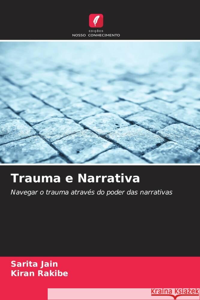 Trauma e Narrativa Jain, Sarita, Rakibe, Kiran 9786206486916