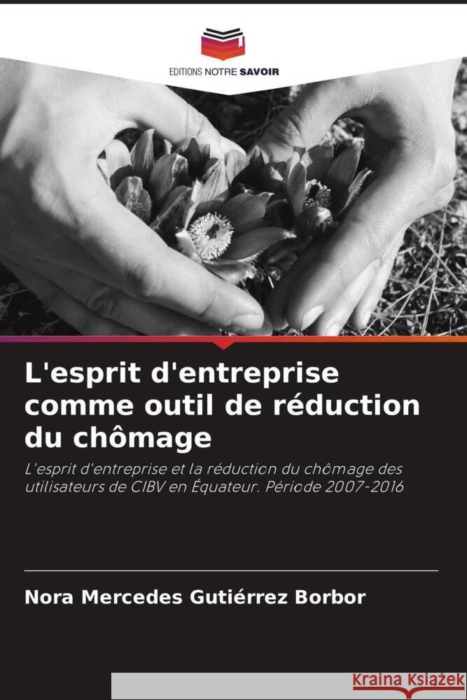 L'esprit d'entreprise comme outil de réduction du chômage Gutiérrez Borbor, Nora Mercedes 9786206486947