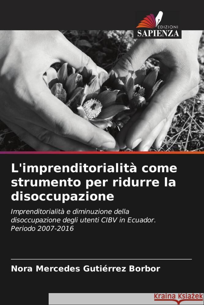 L'imprenditorialità come strumento per ridurre la disoccupazione Gutiérrez Borbor, Nora Mercedes 9786206486978