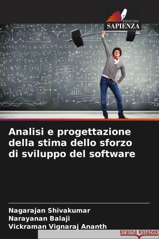 Analisi e progettazione della stima dello sforzo di sviluppo del software Shivakumar, Nagarajan, Balaji, Narayanan, Vignaraj Ananth, Vickraman 9786206487500