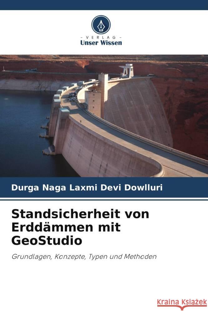 Standsicherheit von Erddämmen mit GeoStudio Dowlluri, Durga Naga Laxmi Devi 9786206487555