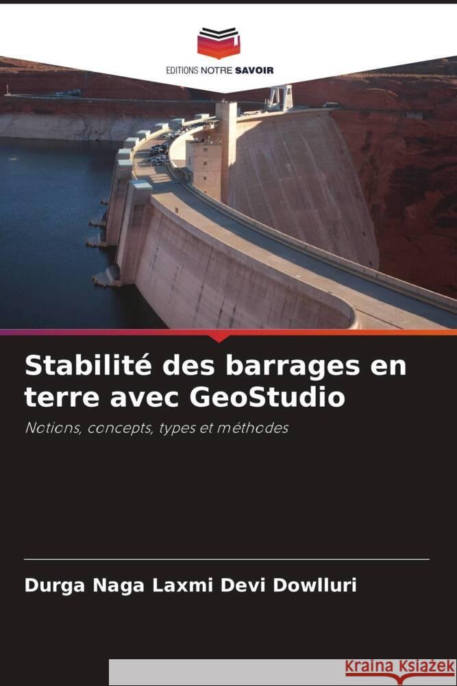 Stabilité des barrages en terre avec GeoStudio Dowlluri, Durga Naga Laxmi Devi 9786206487586