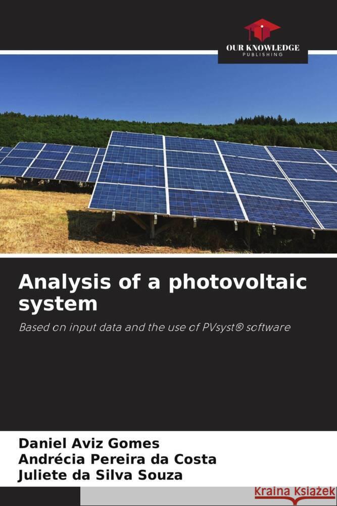 Analysis of a photovoltaic system Aviz Gomes, Daniel, Pereira da Costa, Andrécia, da Silva Souza, Juliete 9786206487937 Our Knowledge Publishing