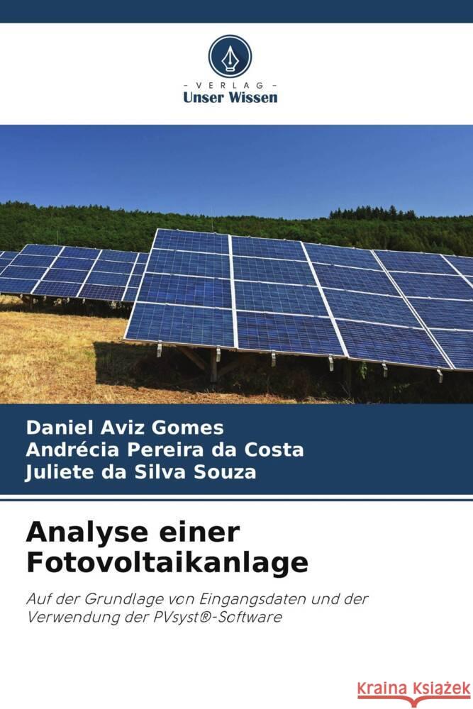 Analyse einer Fotovoltaikanlage Aviz Gomes, Daniel, Pereira da Costa, Andrécia, da Silva Souza, Juliete 9786206487944 Verlag Unser Wissen