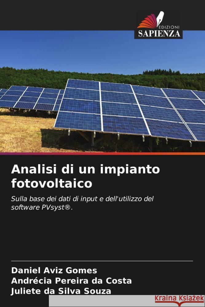 Analisi di un impianto fotovoltaico Aviz Gomes, Daniel, Pereira da Costa, Andrécia, da Silva Souza, Juliete 9786206487982 Edizioni Sapienza