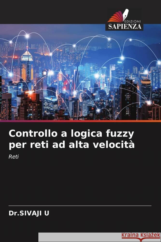 Controllo a logica fuzzy per reti ad alta velocità U, Dr.SIVAJI 9786206488088 Edizioni Sapienza