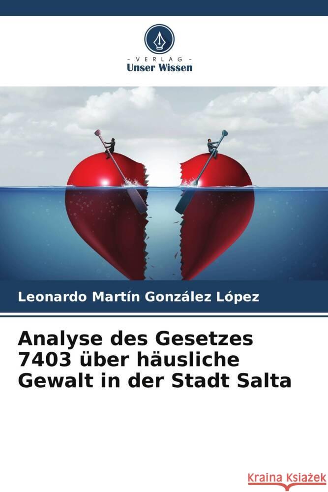 Analyse des Gesetzes 7403 über häusliche Gewalt in der Stadt Salta González López, Leonardo Martín 9786206488118