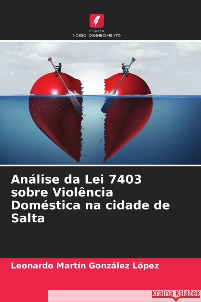 Análise da Lei 7403 sobre Violência Doméstica na cidade de Salta González López, Leonardo Martín 9786206488156